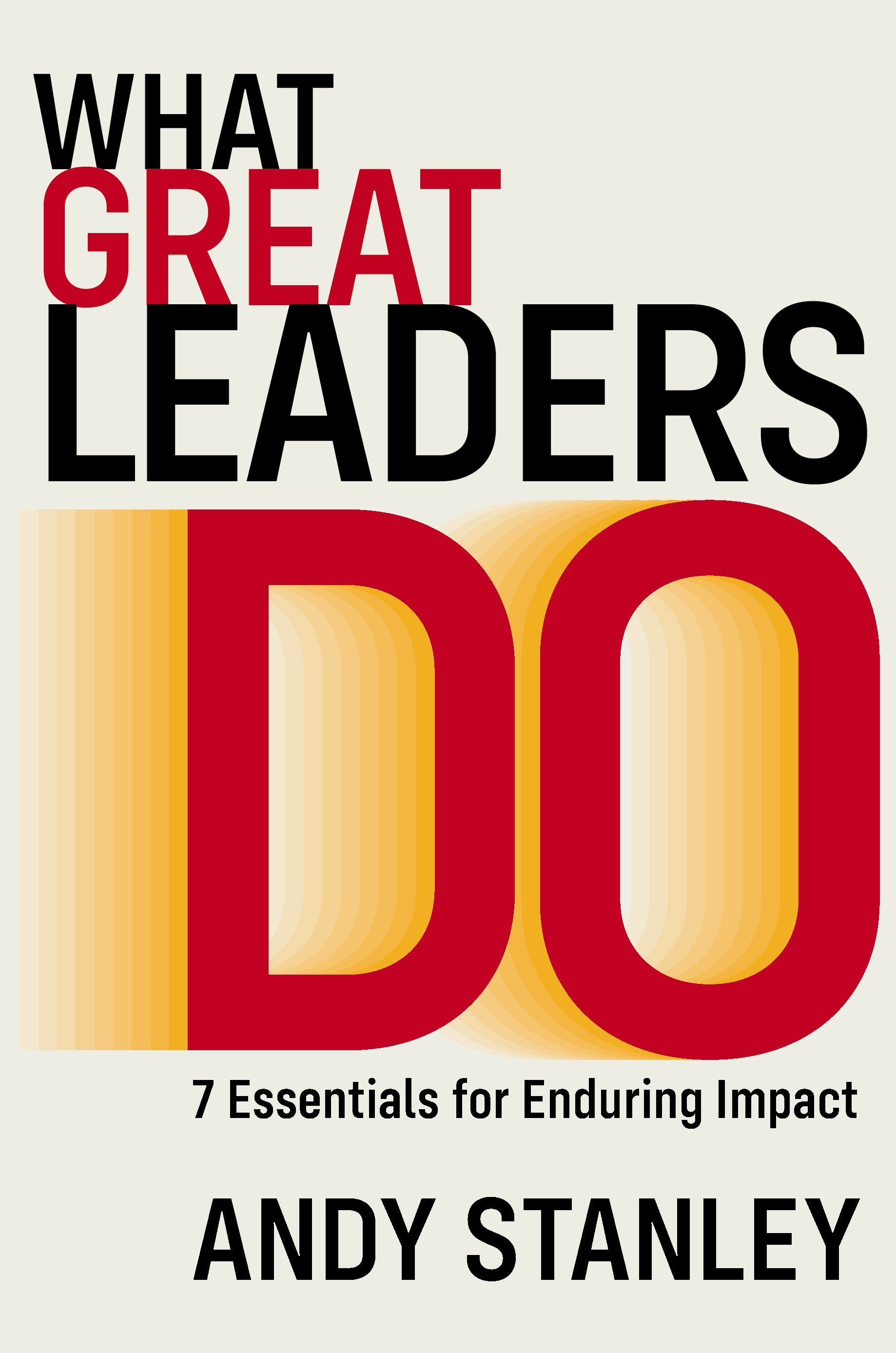 大リーダーの世界 = The Worlds of Great Leaders Andy Stanley | What Great Leaders Do